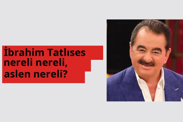 İbrahim Tatlıses nereli, aslen nereli? İbrahim Tatlıses hangi ülkeden?