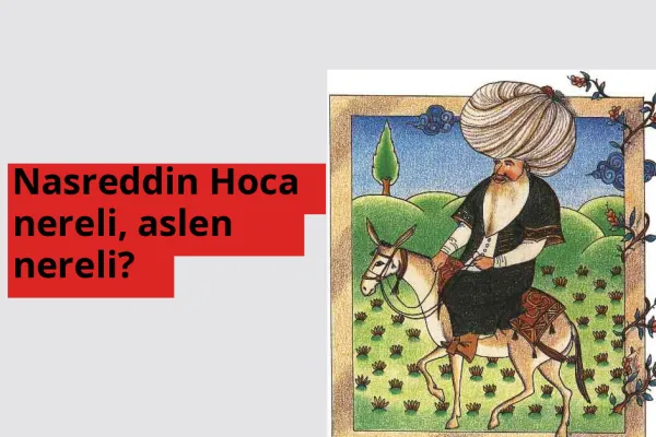 Nasreddin Hoca nereli, aslen nereli? Nasreddin Hoca hangi ülkeden?