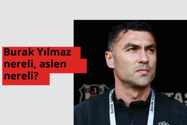 Burak Yılmaz nereli, aslen nereli? Burak Yılmaz hangi ülkeden?