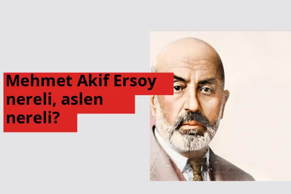 Mehmet Akif Ersoy nereli, aslen nereli? Mehmet Akif Ersoy hangi ülkeden?