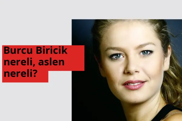 Burcu Biricik nereli, aslen nereli? Burcu Biricik hangi ülkeden?