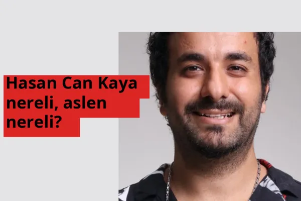Hasan Can Kaya nereli, aslen nereli? Hasan Can Kaya hangi ülkeden?