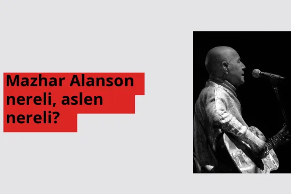 Mazhar Alanson nereli, aslen nereli? Mazhar Alanson doğum yeri ve kökeni