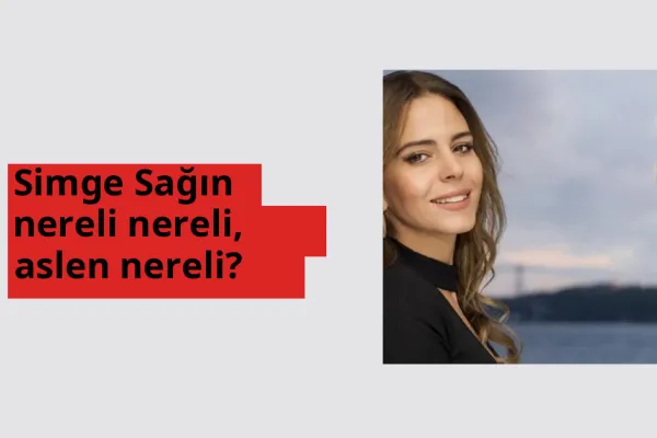 Simge Sağın nereli, aslen nereli? Simge Sağın hangi ülkeden?