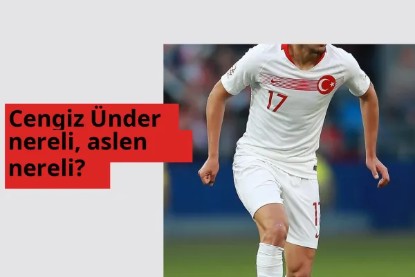 Cengiz Ünder nerede doğdu? Cengiz Ünder aslen nereli