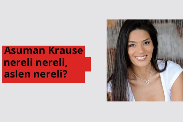 Asuman Krause nereli, aslen nereli? Asuman Krause hangi ülkeden?