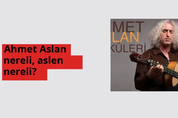 Ahmet Aslan nereli, aslen nereli? Ahmet Aslan hangi ülkeden?