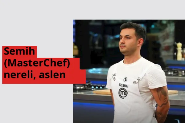 Semih (MasterChef) hangi ülkeden? Semih (MasterChef) memleketi neresi