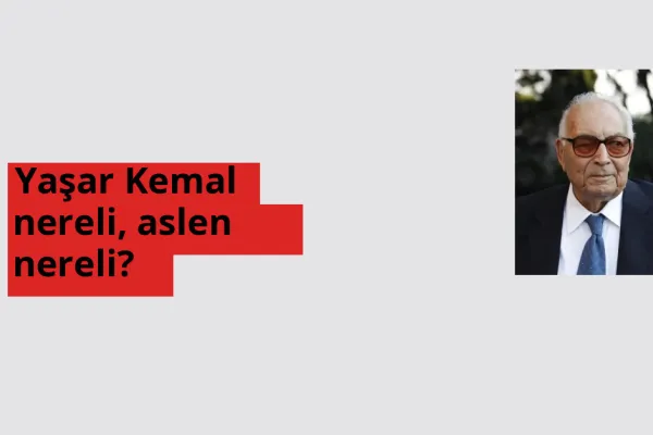 Yaşar Kemal hangi ülkeden? Yaşar Kemal memleketi neresi