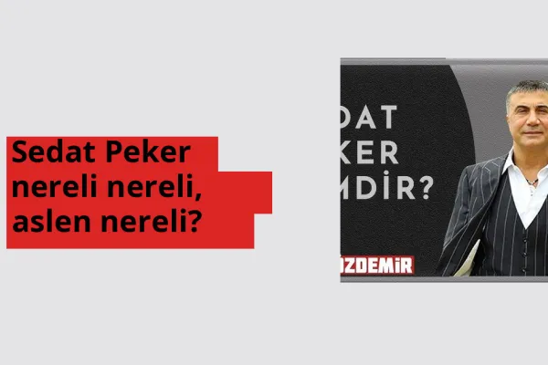Sedat Peker nereli, aslen nereli? Sedat Peker doğum yeri ve kökeni