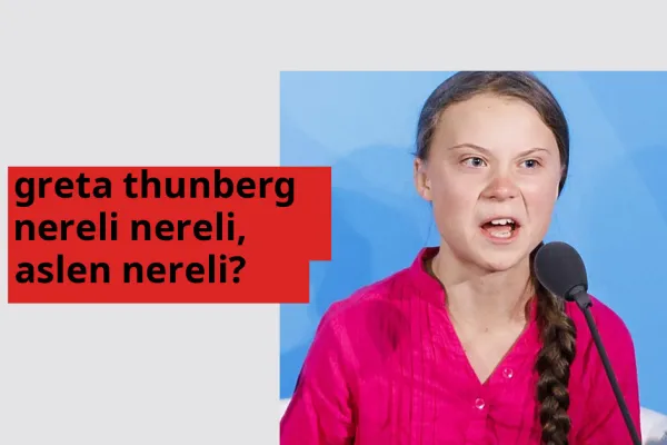 Greta Thunberg nereli? Greta Thunberg hangi şehirden