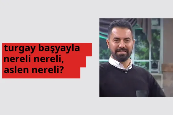 Turgay Başyayla nerede doğdu? Turgay Başyayla aslen nereli