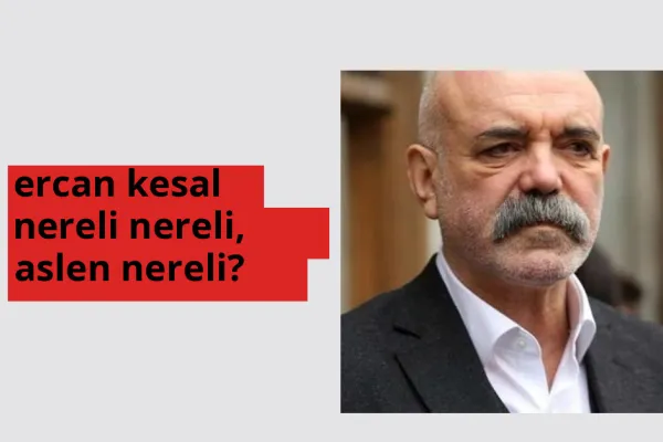 Ercan Kesal hangi ülkeden? Ercan Kesal memleketi neresi?