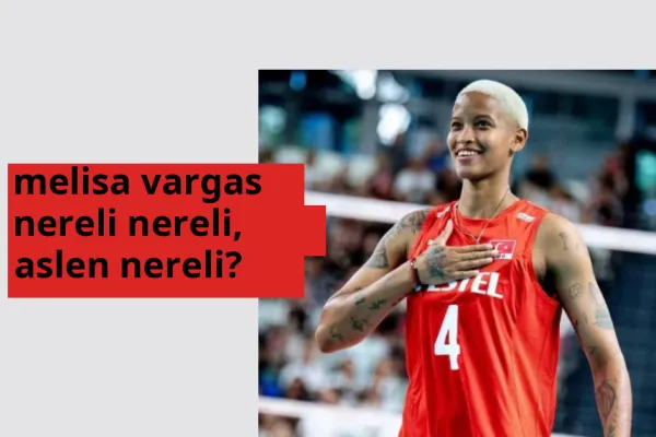 Melisa Vargas hangi ülkeden? Melisa Vargas memleketi neresi?