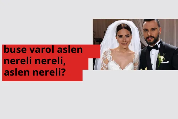 Buse Varol hangi ülkeden? Buse Varol memleketi neresi?