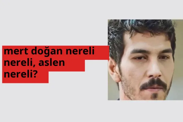 Mert Doğan nerede doğdu? Mert Doğan aslen nereli?