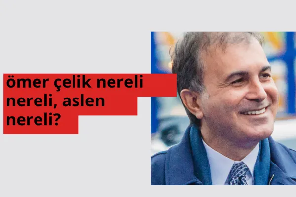 Ömer Çelik nereli, aslen nereli? Ömer Çelik doğum yeri ve kökeni
