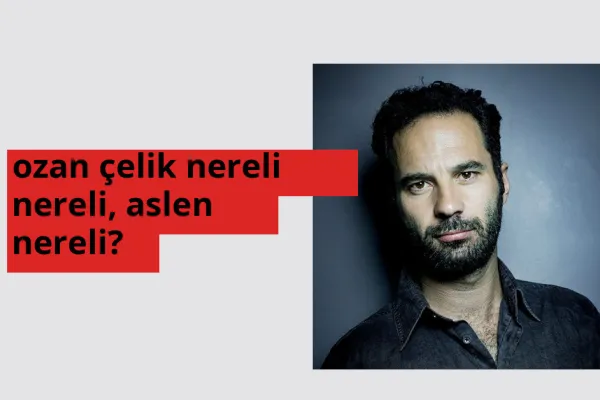 Ozan Çelik nereli, aslen nereli? Ozan Çelik doğum yeri ve kökeni