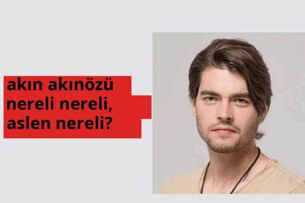 Akın Akınözü hangi ülkeden? Akın Akınözü memleketi neresi?