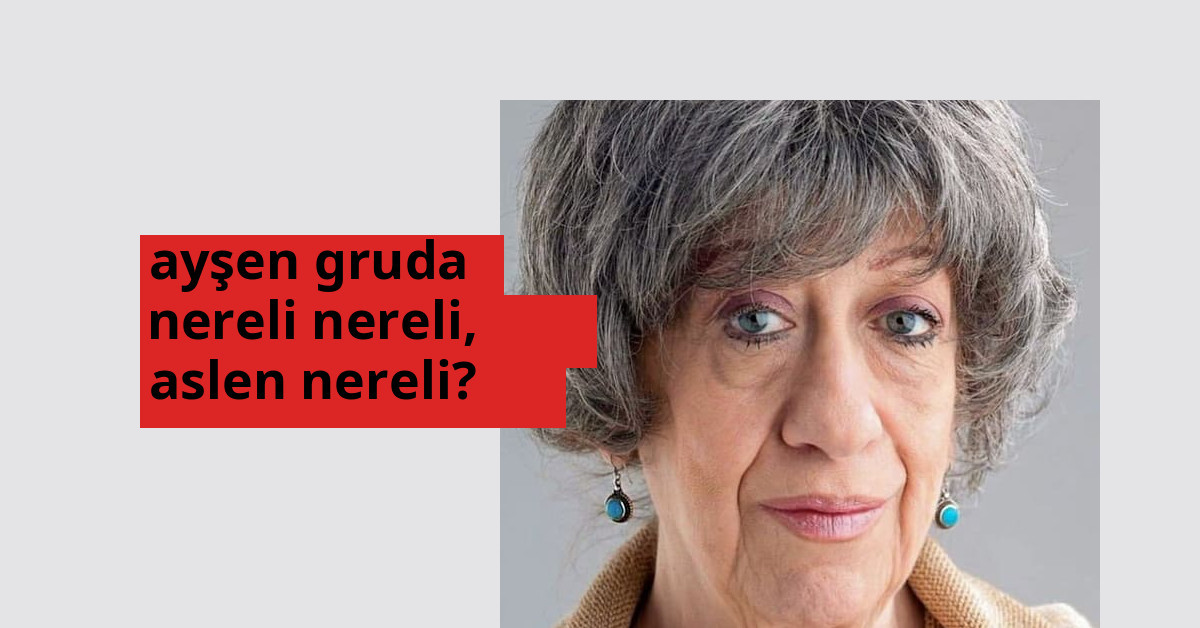 Ayşen Gruda nereli? Ayşen Gruda hangi şehirden?