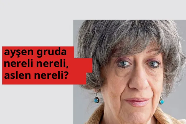 Ayşen Gruda nereli? Ayşen Gruda hangi şehirden?