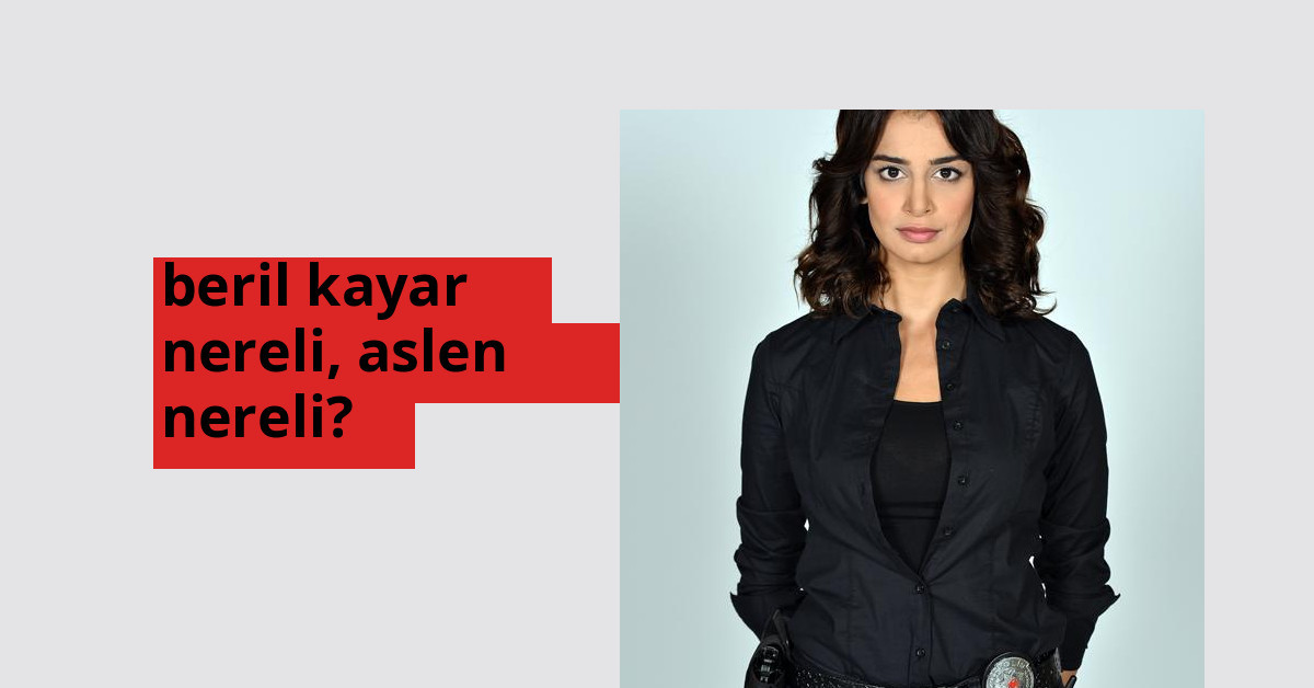 Beril Kayar nerede doğdu? Beril Kayar aslen nereli?