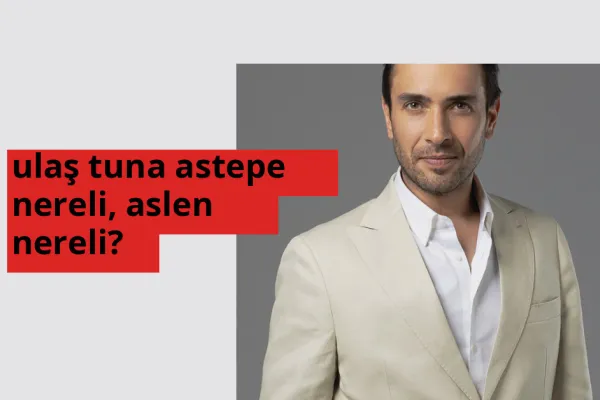 Ulaş Tuna Astepe nereli, aslen nereli? Ulaş Tuna Astepe doğum yeri ve kökeni