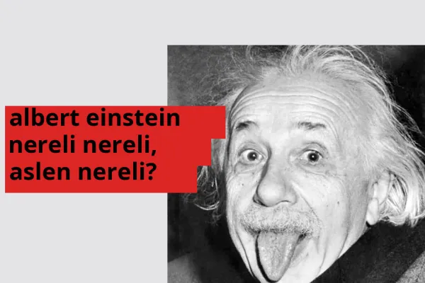 Albert Einstein hangi ülkeden? Albert Einstein memleketi neresi?
