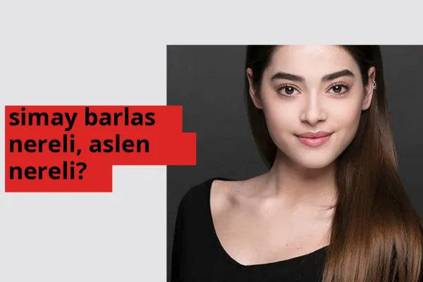 Simay Barlas hangi ülkeden? Simay Barlas memleketi neresi?