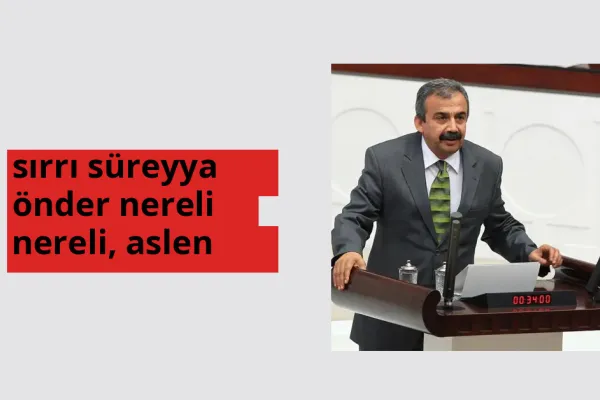 Sırrı Süreyya Önder hangi ülkeden? Sırrı Süreyya Önder memleketi neresi?