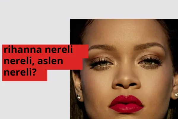 Rihanna nereli, aslen nereli? Rihanna doğum yeri ve kökeni