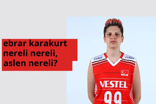 Ebrar Karakurt nerede doğdu? Ebrar Karakurt aslen nereli?