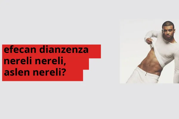 Efecan Dianzenza hangi ülkeden? Efecan Dianzenza memleketi neresi?