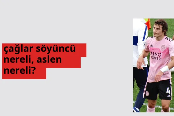 Çağlar Söyüncü hangi ülkeden? Çağlar Söyüncü memleketi neresi?