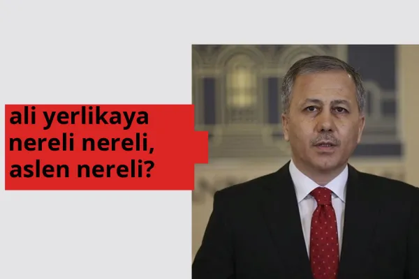 Ali Yerlikaya nereli, aslen nereli? Ali Yerlikaya doğum yeri ve kökeni