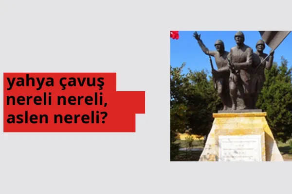 Yahya Çavuş hangi ülkeden? Yahya Çavuş memleketi neresi?