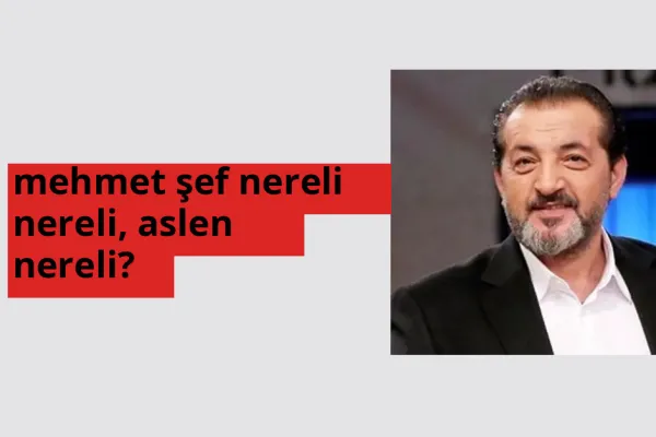 Mehmet Şef nerede doğdu? Mehmet Şef aslen nereli?