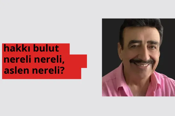 Hakkı Bulut nerede doğdu? Hakkı Bulut aslen nereli?