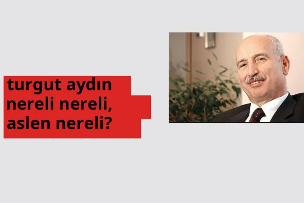 Turgut Aydın nereli, aslen nereli? Turgut Aydın doğum yeri ve kökeni