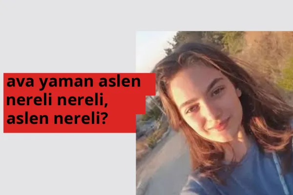 Ava Yaman nerede doğdu? Ava Yaman aslen nereli?