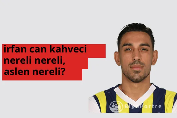 İrfan Can Kahveci hangi ülkeden? İrfan Can Kahveci memleketi neresi?