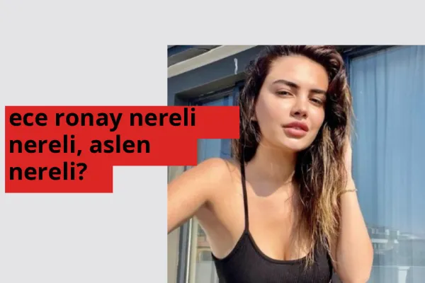 Ece Ronay nereli, aslen nereli? Ece Ronay doğum yeri ve kökeni