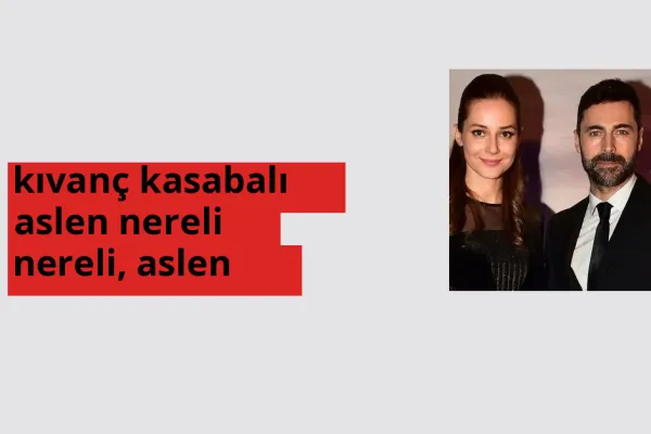 Kıvanç Kasabalı hangi ülkeden? Kıvanç Kasabalı memleketi neresi?