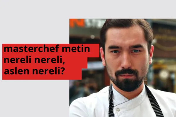 MasterChef Metin nerede doğdu? MasterChef Metin aslen nereli?