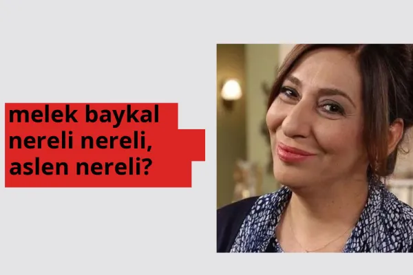 Melek Baykal nereli? Melek Baykal hangi şehirden?