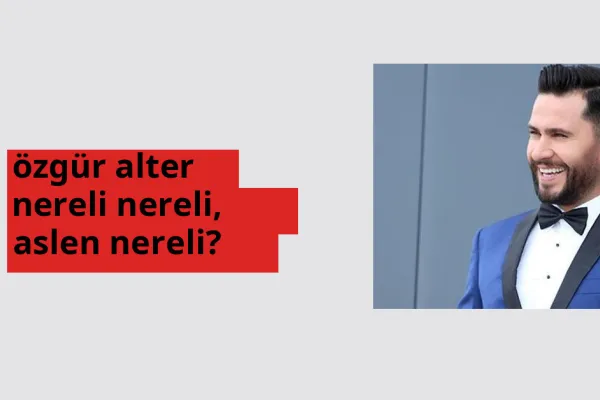 Özgür Alter nereli, aslen nereli? Özgür Alter doğum yeri ve kökeni