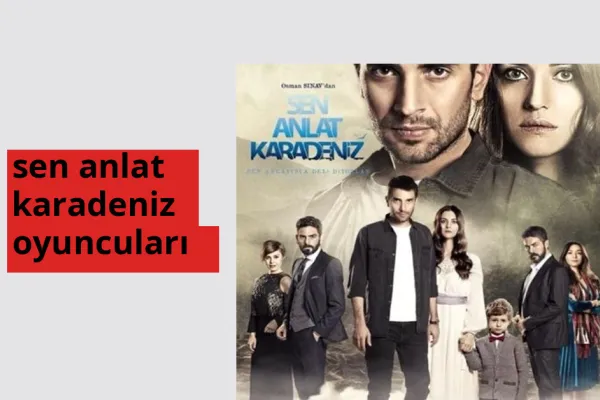 Sen Anlat Karadeniz oyuncuları nereli, aslen nereli? Sen Anlat Karadeniz oyuncuları doğum yeri ve kökeni
