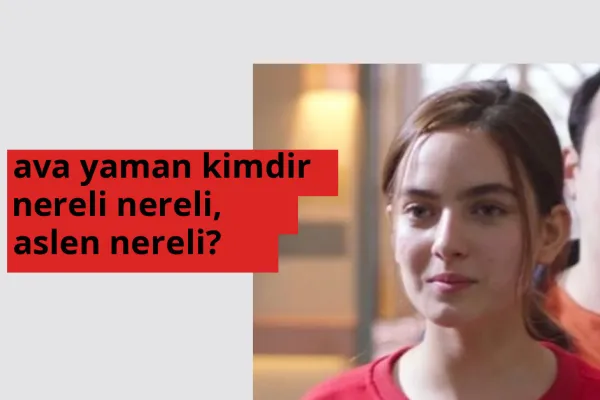 Ava Yaman nereli, aslen nereli? Ava Yaman doğum yeri ve kökeni