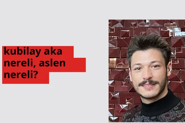 kubilay aka hangi ülkeden? kubilay aka memleketi neresi?