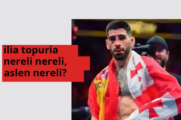 Ilia Topuria nereli? Ilia Topuria hangi şehirden?